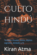 Culto hind: Templos, rituales, dolos, objetos sagrados, deidades y fe