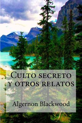 Culto secreto y otros relatos - Edibooks (Editor), and Blackwood, Algernon