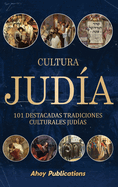 Cultura jud?a: 101 destacadas tradiciones culturales jud?as