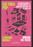 Cultura Pop: Resignificaciones y celebraciones de la industria cultural en el siglo XXI