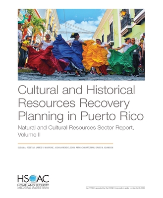 Cultural and Historical Resources Recovery Planning in Puerto Rico: Natural and Cultural Resources Sector - Resetar, Susan A, and Marrone, James V, and Mendelsohn, Joshua