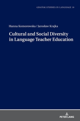 Cultural and Social Diversity in Language Teacher Education - Stanulewicz, Danuta, and Komorowska, Hanna, and Krajka, Jaroslaw