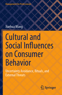 Cultural and Social Influences on Consumer Behavior: Uncertainty Avoidance, Rituals, and External Threats