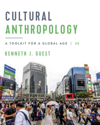 Cultural Anthropology: A Toolkit for a Global Age - Guest, Kenneth J