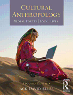 Cultural Anthropology: Global Forces, Local Lives