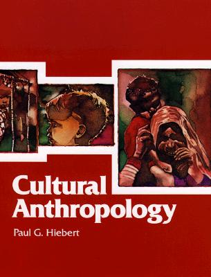 Cultural Anthropology - Hiebert, Paul G