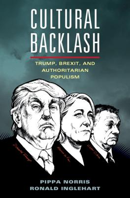 Cultural Backlash: Trump, Brexit, and Authoritarian Populism - Norris, Pippa, and Inglehart, Ronald