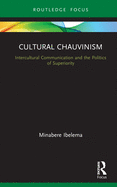 Cultural Chauvinism: Intercultural Communication and the Politics of Superiority
