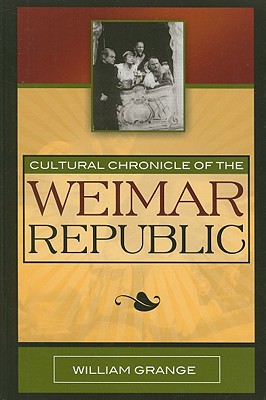 Cultural Chronicle of the Weimar Republic - Grange, William