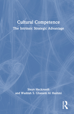Cultural Competence: The Intrinsic Strategic Advantage - Heckroodt, Steyn, and Ghanem Al Hashmi, Waddah S