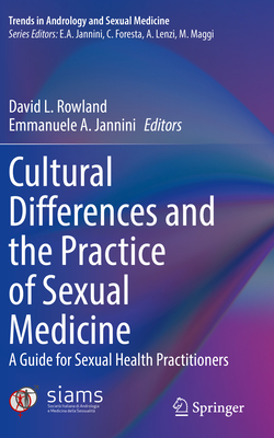 Cultural Differences and the Practice of Sexual Medicine: A Guide for Sexual Health Practitioners - Rowland, David L (Editor), and Jannini, Emmanuele A (Editor)