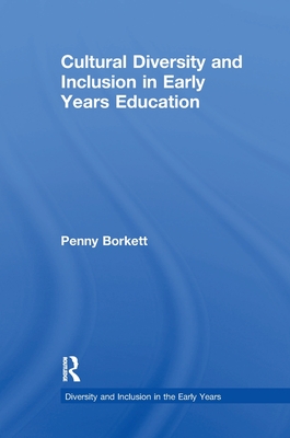 Cultural Diversity and Inclusion in Early Years Education - Borkett, Penny