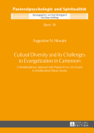 Cultural Diversity and its Challenges to Evangelization in Cameroon: A Multidisciplinary Approach with Pastoral Focus of a Church in a Multicultural African Society
