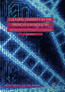 Cultural Diversity in the French Film Industry: Defending the Cultural Exception in a Digital Age