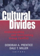 Cultural Divides: Understanding and Overcoming Group Conflict - Prentice, Deborah A. (Editor), and Miller, Dale T. (Editor)