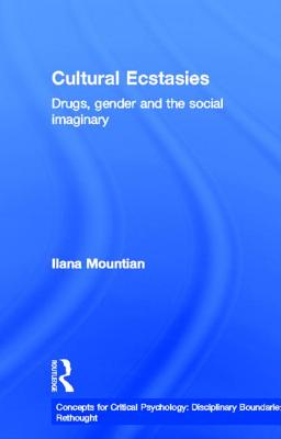 Cultural Ecstasies: Drugs, Gender and the Social Imaginary - Mountian, Ilana