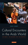 Cultural Encounters in the Arab World: On Media, the Modern and the Everyday