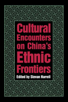 Cultural Encounters on China's Ethnic Frontiers - Harrell, Stevan