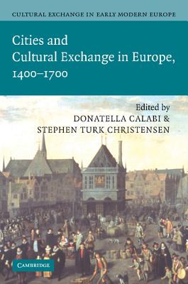 Cultural Exchange in Early Modern Europe - Calabi, Donatella (Editor), and Christensen, Stephen Turk (Editor), and Muchembled, Robert (General editor)