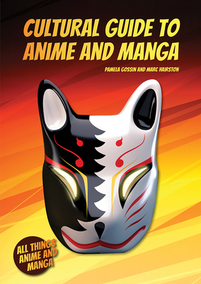 Cultural Guide to Anime and Manga - Gossin, Pamela, and Hairston, Marc