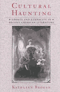Cultural Haunting: Ghosts and Ethnicity in Recent American Literature