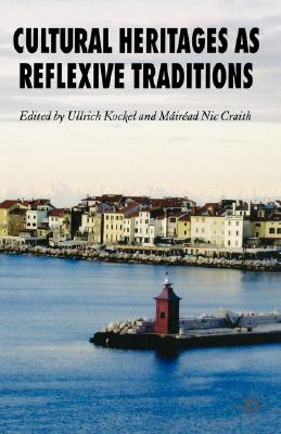 Cultural Heritages as Reflexive Traditions - Kockel, U (Editor), and Craith, M Nic (Editor), and Loparo, Kenneth A (Editor)