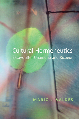 Cultural Hermeneutics: Essays After Unamuno and Ricoeur - Valdes, Mario