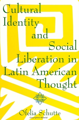 Cultural Identity and Social Liberation in Latin American Thought - Schutte, Ofelia