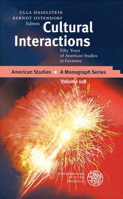 Cultural Interactions: Fifty Years of American Studies in Germany - Haselstein, Ulla (Editor), and Ostendorf, Berndt (Editor)