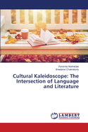 Cultural Kaleidoscope: The Intersection of Language and Literature