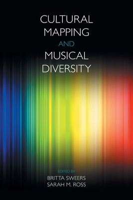 Cultural Mapping and Musical Diversity - Sweers, Britta (Editor), and Ross, Sarah M. (Editor)