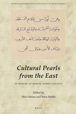 Cultural Pearls from the East: In Memory of Shmuel Moreh (1932-2017) - Hatina, Meir (Editor), and Sheffer, Yona (Editor)