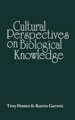 Cultural Perspectives on Biological Knowledge - Duster, Troy, and Garrett, Karen, and Unknown