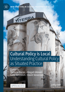 Cultural Policy Is Local: Understanding Cultural Policy as Situated Practice