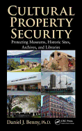 Cultural Property Security: Protecting Museums, Historic Sites, Archives, and Libraries: Protecting Museums, Historic Sites, Archives, and Libraries