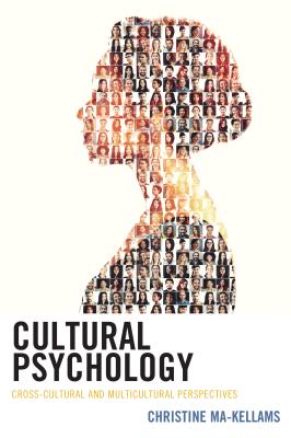 Cultural Psychology: Cross-Cultural and Multicultural Perspectives - Ma-Kellams, Christine