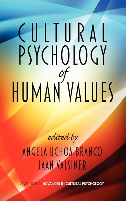 Cultural Psychology of Human Values (Hc) - Branco, Angela Uchoa (Editor), and Valsiner, Jaan, Professor (Editor)