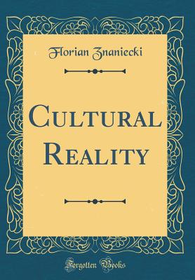 Cultural Reality (Classic Reprint) - Znaniecki, Florian