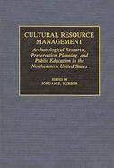 Cultural Resource Management: Archaeological Research, Preservation Planning, and Public Education in the Northeastern United States
