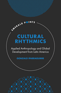 Cultural Rhythmics: Applied Anthropology and Global Development from Latin America