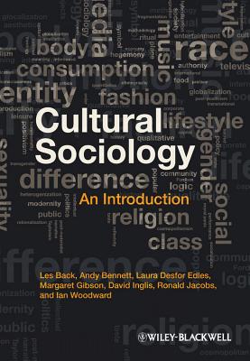 Cultural Sociology: An Introduction - Back, Les, and Bennett, Andy, and Edles, Laura Desfor