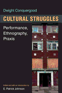 Cultural Struggles: Performance, Ethnography, Praxis
