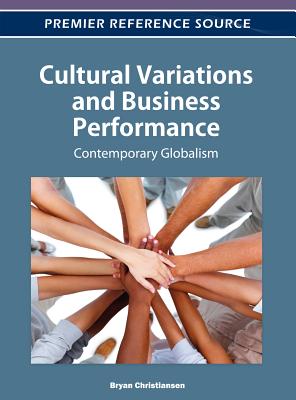 Cultural Variations and Business Performance: Contemporary Globalism - Christiansen, Bryan (Editor)