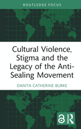 Cultural Violence, Stigma and the Legacy of the Anti-Sealing Movement