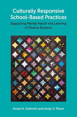 Culturally Responsive School-Based Practices: Supporting Mental Health and Learning of Diverse Students - Goforth, Anisa N, and Pham, Andy V