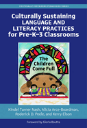 Culturally Sustaining Language and Literacy Practices for Pre-K-3 Classrooms: The Children Come Full