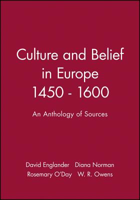 Culture and Belief in Europe 1450 - 1600: An Anthology of Sources - Englander, David, and Norman, Diana, and O'Day, Rosemary