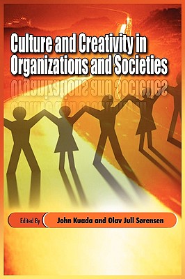 Culture and Creativity in Organizations and Societies - Kuada, John (Editor), and Srensen, Olav Jull (Editor)