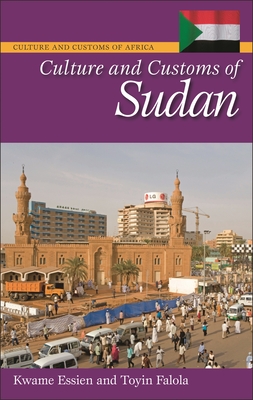 Culture and Customs of Sudan - Essien, Kwame, and Falola, Toyin