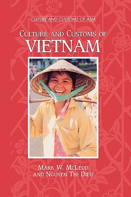 Culture and Customs of Vietnam - McLeod, Mark W, and Dieu, Nguyen Thi
